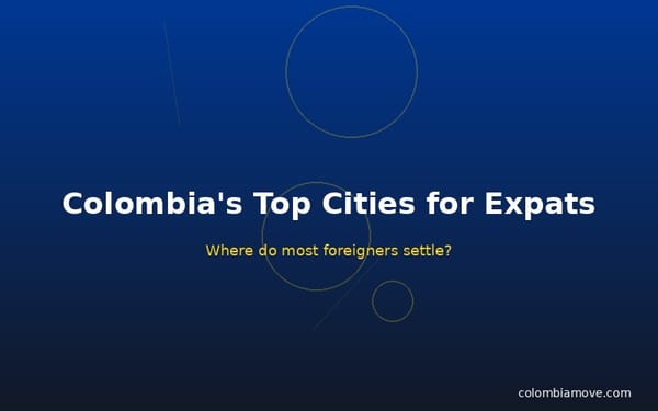 Colombia's top cities for expats - where most foreigners settle