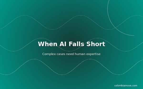 When AI falls short for Colombia immigration — complex cases need lawyers