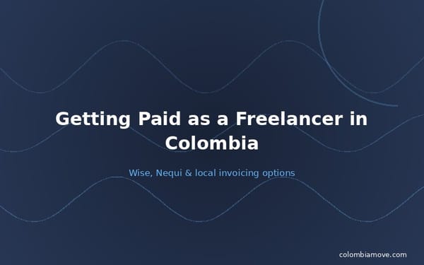Getting paid as a freelancer in Colombia — Wise, Nequi, bank transfers