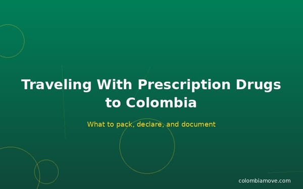 Traveling with prescription drugs to Colombia — documentation and rules