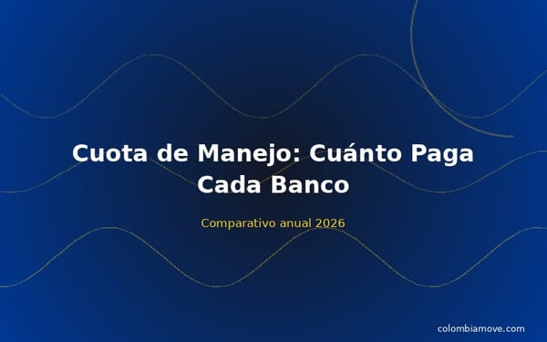 Cuota de manejo comparativa bancos Colombia 2026