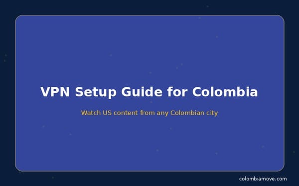 VPN setup guide for streaming in Colombia