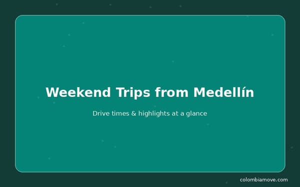 Weekend trips from Medellín — distance and drive times infographic